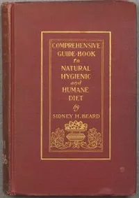 A Comprehensive Guide-Book to Natural, Hygienic and Humane Diet cover