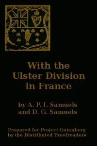 With the Ulster Division in France: A Story of the 11th Battalion Royal Irish Rifles (South Antrim Volunteers), From Bordon to Thiepval. — A. P. I. (Samuels, Arthur Purefoy Irwin) S. cover