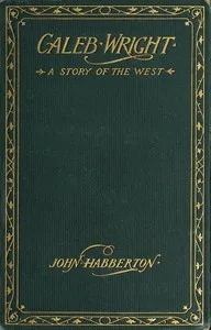 Caleb Wright: A Story of the West — John Habberton cover
