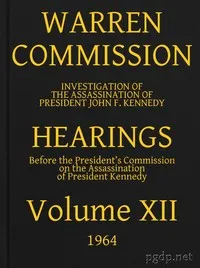 Warren Commission (12 of 26): Hearings Vol. XII (of 15) — United States. Warren Commission cover
