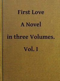 First Love: A Novel. Vol. 1 of 3 — Mrs. (Margracia) Loudon cover