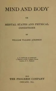 Mind and Body; or, Mental States and Physical Conditions — William Walker Atkinson cover