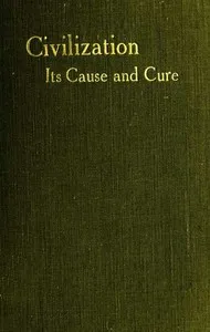 Civilisation: Its Cause and Cure; and Other Essays — Edward Carpenter cover