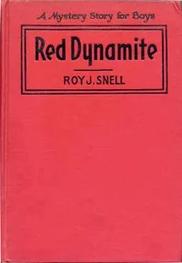 Red Dynamite: A Mystery Story for Boys — Roy J. (Roy Judson) Snell cover