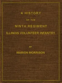 A History of the Ninth Regiment, Illinois Volunteer Infantry — Marion Morrison cover