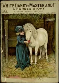 White Dandy; or, Master and I: A Horse's Story — Velma Caldwell Melville cover