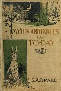 The Myths and Fables of To-Day cover