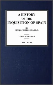 A History of the Inquisition of Spain; vol. 4 cover