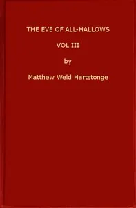 The Eve of All-Hallows; Or, Adelaide of Tyrconnel, v. 3 of 3 — Matthew Weld Hartstonge cover