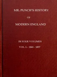 Mr. Punch's History of Modern England, Vol. 1 (of 4).—1841-1857 — Charles L. (Charles Larcom) Graves cover