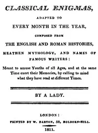 Classical Enigmas, Adapted to Every Month in the Year: Composed from the English and Roman Histories, Heathen Mythology and Names of Famous Writers: Meant to Amuse Youths of All Ages, and at the Same Time Exert Their Memories, by Calling to Mind What — Mrs. (Anne) Ritson cover