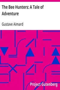The Bee Hunters: A Tale of Adventure — Gustave Aimard cover