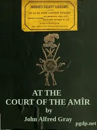At the Court of the Amîr: A Narrative — John Alfred Gray cover