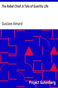 The Rebel Chief: A Tale of Guerilla Life — Gustave Aimard cover