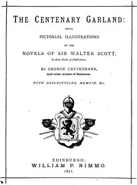 The Centenary Garland: Being Pictorial Illustrations of the Novels of Sir Walter Scott — Anonymous cover