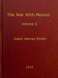 The War with Mexico, Volume 2 (of 2) — Justin Harvey Smith cover