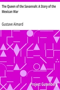 The Queen of the Savannah: A Story of the Mexican War — Gustave Aimard cover