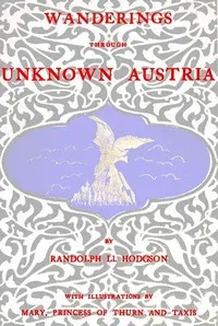 Wanderings through unknown Austria — Randolph Llewellyn Hodgson cover
