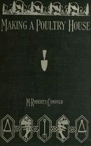 Making a Poultry House — Mary Roberts Conover cover