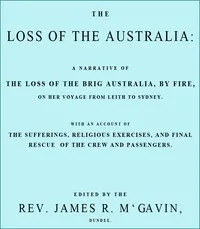 The Loss of the Australia: A narrative of the loss of the brig Australia by fire on her voyage from Leith to Sydney — Adam Yule cover