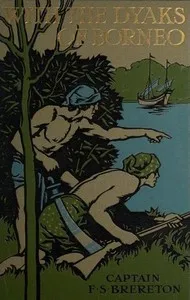 With the Dyaks of Borneo: A Tale of the Head Hunters — F. S. (Frederick Sadleir) Brereton cover