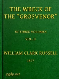 The Wreck of the Grosvenor, Volume 2 of 3: An account of the mutiny of the crew and the loss of the ship when trying to make the Bermudas — William Clark Russell cover