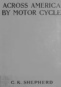 Across America by Motor-cycle — C. K. Shepherd cover