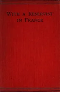 With a Reservist in France: A Personal Account of All the Engagements in Which the 1st Division 1st Corps Took Part, viz.: Mons (Including the Retirement), the Marne, the Aisne, First Battle of Ypres, Neuve Chapelle, Festubert, and Loos — F. A. Bolwell cover