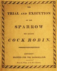 The Trial and Execution of the Sparrow for Killing Cock Robin — Anonymous cover