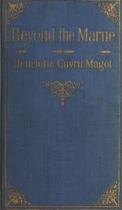 Beyond the Marne: Quincy, Huiry, Voisins before and during the battle — Henriette Cuvru-Magot cover