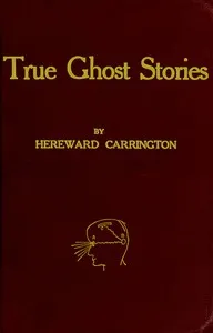 True Ghost Stories — Hereward Carrington cover