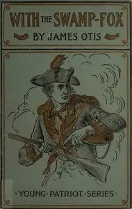 With the Swamp Fox: A Story of General Marion's Young Spies cover