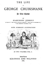 The Life of George Cruikshank in Two Epochs, Vol. 1. (of 2) — Blanchard Jerrold cover