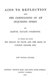 Aids to Reflection; and, The Confessions of an Inquiring Spirit — Samuel Taylor Coleridge cover