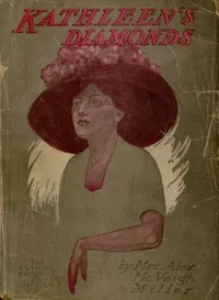 Kathleen's Diamonds; or, She Loved a Handsome Actor — Alex. McVeigh, Mrs. Miller cover