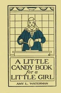 A Little Candy Book for a Little Girl — Amy Harlow (Lane), Mrs. Waterman cover
