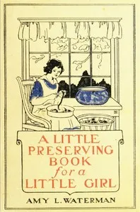 A Little Preserving Book for a Little Girl — Amy Harlow (Lane), Mrs. Waterman cover