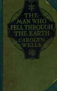 The Man Who Fell Through the Earth — Carolyn Wells cover