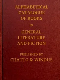 Alphabetical Catalogue of Books in General Literature and Fiction [1913] — Chatto & Windus (Firm) cover