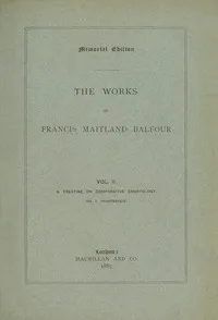 The works of Francis Maitland Balfour, Volume 2 (of 4) : $b A treatise on comparative embryology: Invertebrata — Francis M. (Francis Maitland) Balfour cover