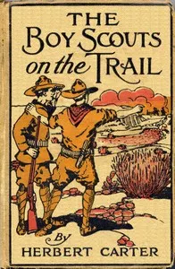 The Boy Scouts on the Trail; or, Scouting through the Big Game Country — Herbert, active 1909-1917 Carter cover