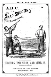 A.B.C. of Snap Shooting: Sporting, Exhibition, and Military — Horace Fletcher cover