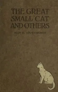 The Great Small Cat, and Others: Seven Tales — May E. (May Elizabeth) Southworth cover