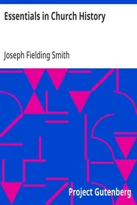 Essentials in Church History: A History of the Church from the Birth of Joseph Smith to the Present Time (1922), with Introductory Chapters on the Antiquity of the Gospel and the "Falling Away" cover