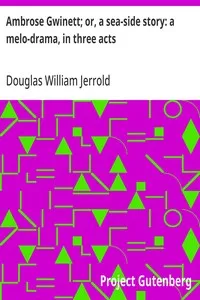 Ambrose Gwinett; or, a sea-side story: a melo-drama, in three acts — Douglas William Jerrold cover