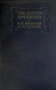 The Vision Splendid — D. K. (Dorothy Kathleen) Broster cover