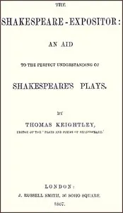The Shakespeare-Expositor: An Aid to the Perfect Understanding of Shakespeare's Plays cover