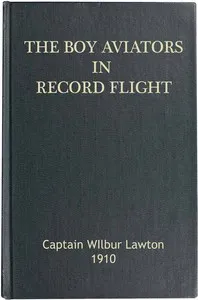 The Boy Aviators in Record Flight; Or, The Rival Aeroplane — John Henry Goldfrap cover