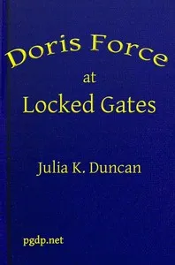 Doris Force at Locked Gates; Or, Saving a Mysterious Fortune — Julia K. Duncan cover