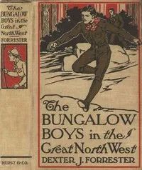 The Bungalow Boys in the Great Northwest — John Henry Goldfrap cover